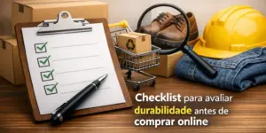 Checklist para avaliar durabilidade de produtos antes de comprar online