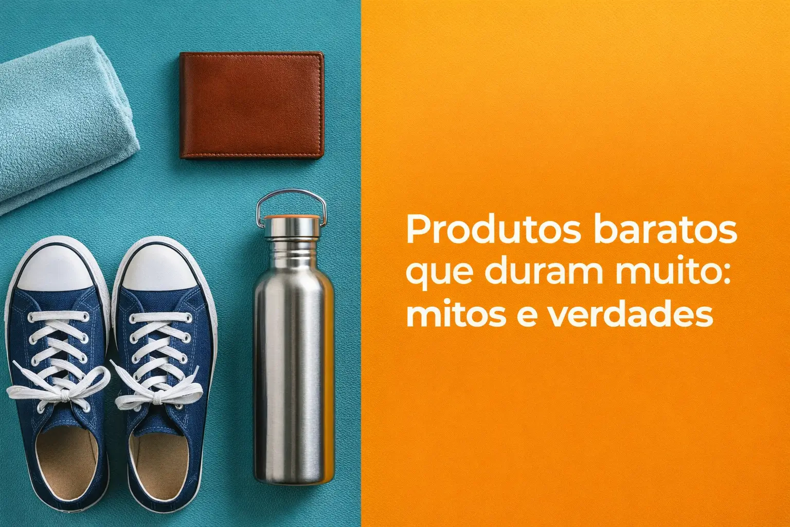 Produtos baratos como tênis, garrafa de água e carteira destacam mitos e verdades de durabilidade em 2026.